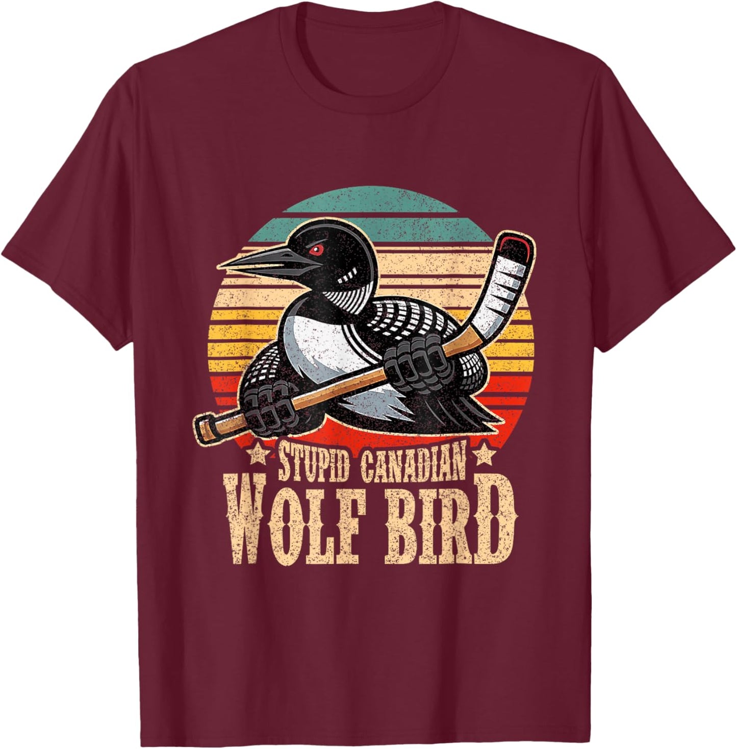 Stupid Canadian Wolf Bird Vintage Heated Hookey Loon Meme T-Shirt - T-Shirt | Maroon