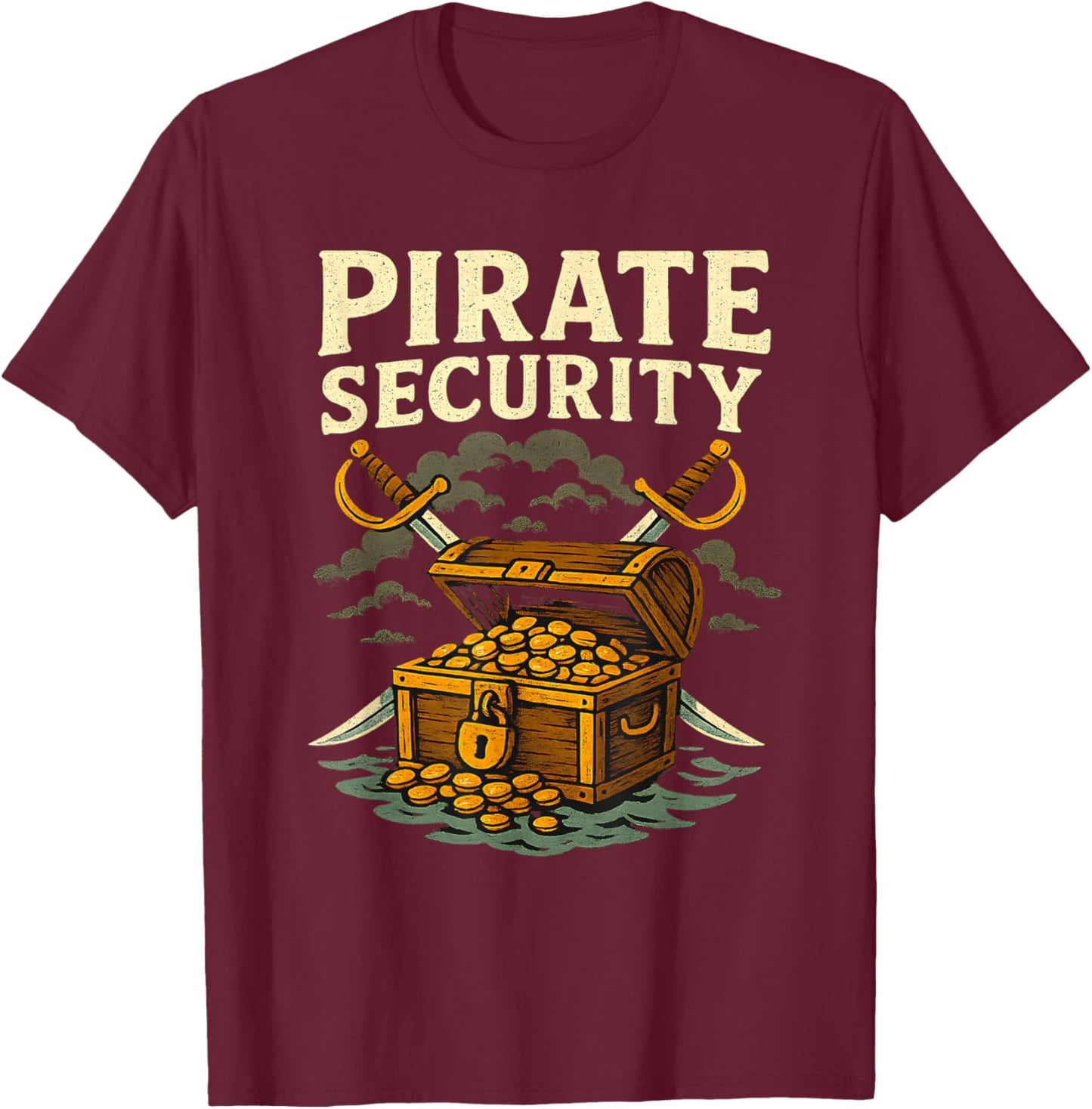 Pirate Security Funny Treasure Chest Crossed Swords Humor T-Shirt - T-Shirt | Maroon