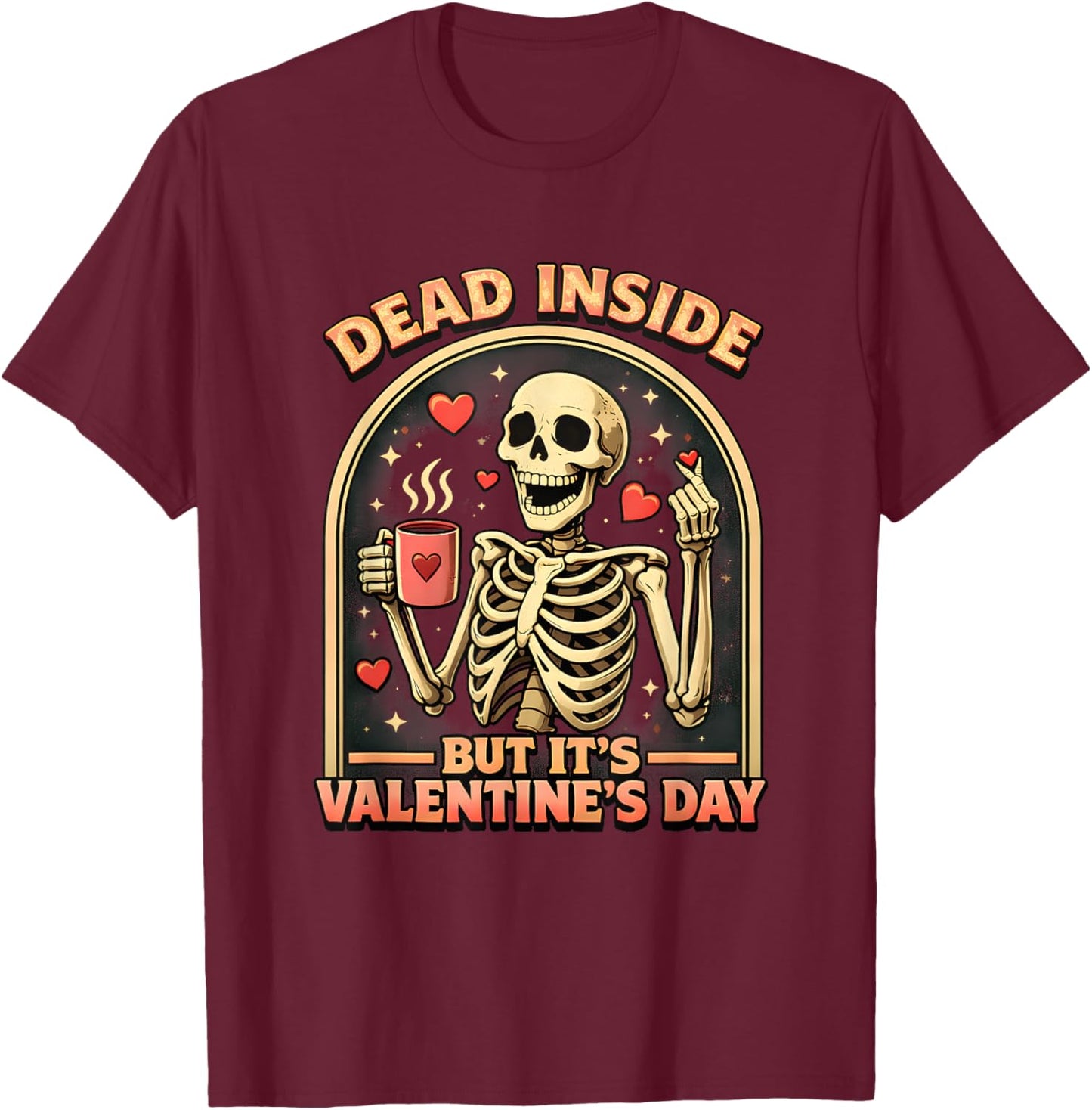 Dead Inside But It’s Valentine’s Day Sarcastic Skeleton T-Shirt - T-Shirt | Maroon