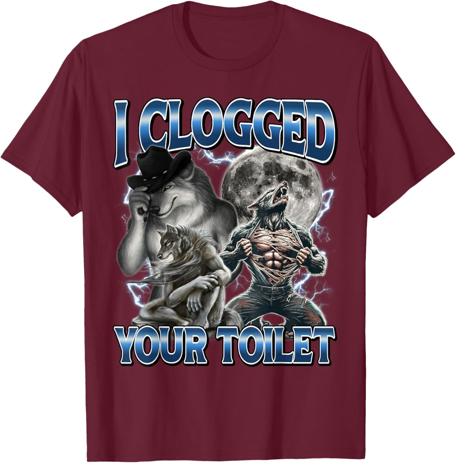 I Clogged Your Toilet Funny Alpha Wolf Meme Stupid Brainrot T-Shirt - T-Shirt | Maroon