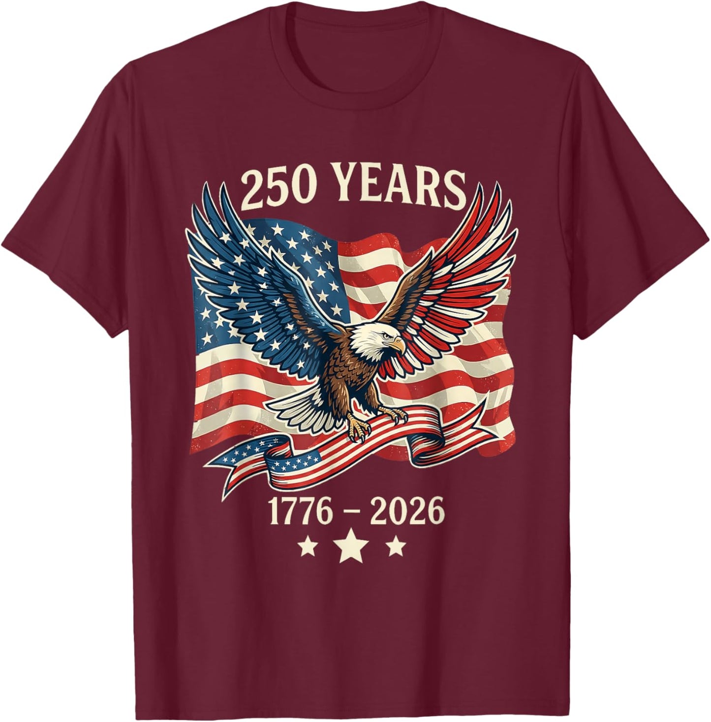 250 Year American 1776 2026 250th Eagle Patriotic 4th July T-Shirt - T-Shirt | Maroon