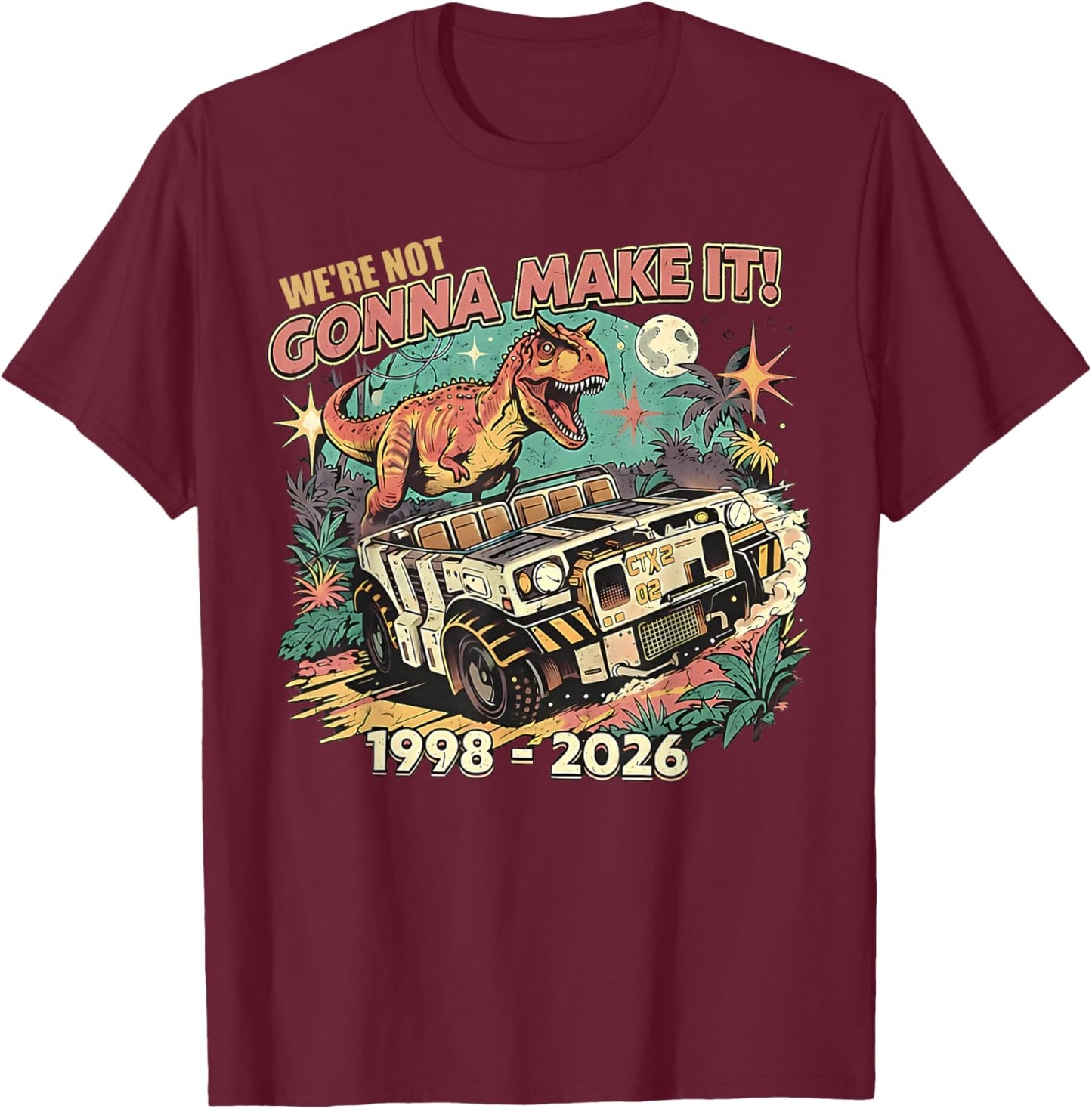 We're Not Gonna Make It Dinosaur Animal Matching Family T-Shirt - T-Shirt | Maroon