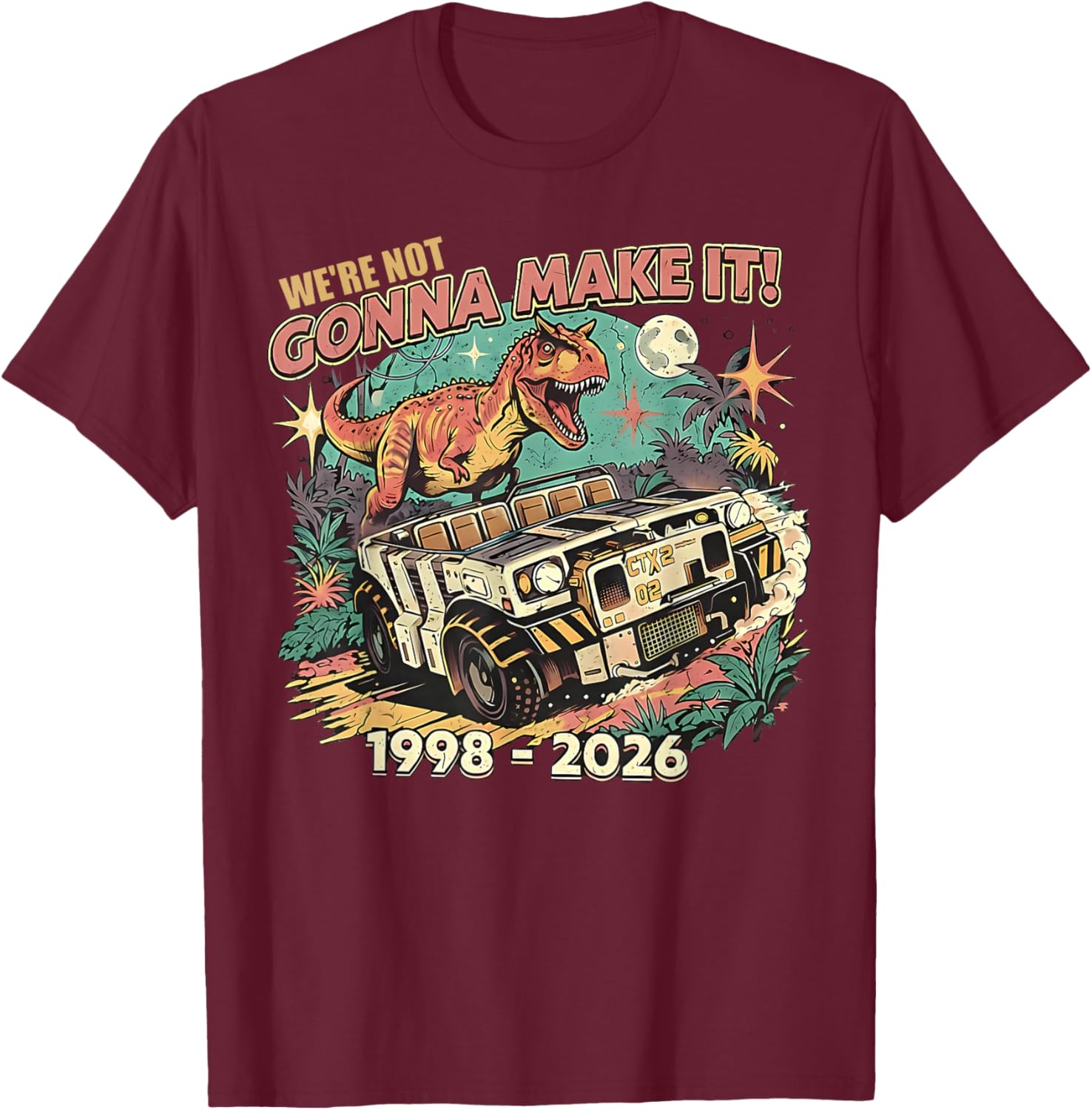 We're Not Gonna Make It Dinosaur Animal Matching Family T-Shirt - T-Shirt | Maroon