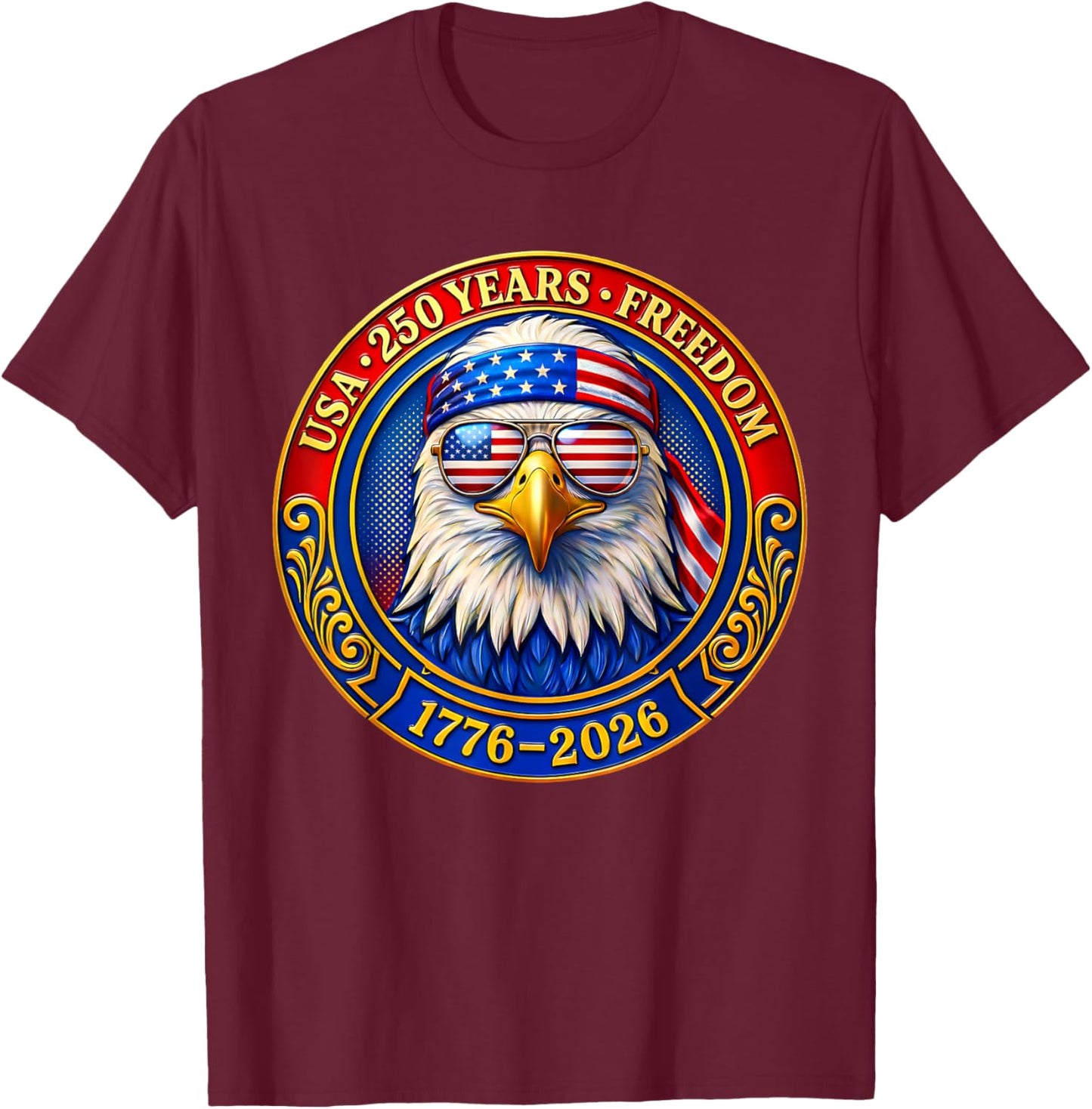 Patriotic Eagle and Flag 250 Years 1776-2026 4th of July T-Shirt - T-Shirt | Maroon