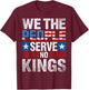 No King Patriotic Freedom Shirt Women Gifts T-Shirt - T-Shirt | Maroon