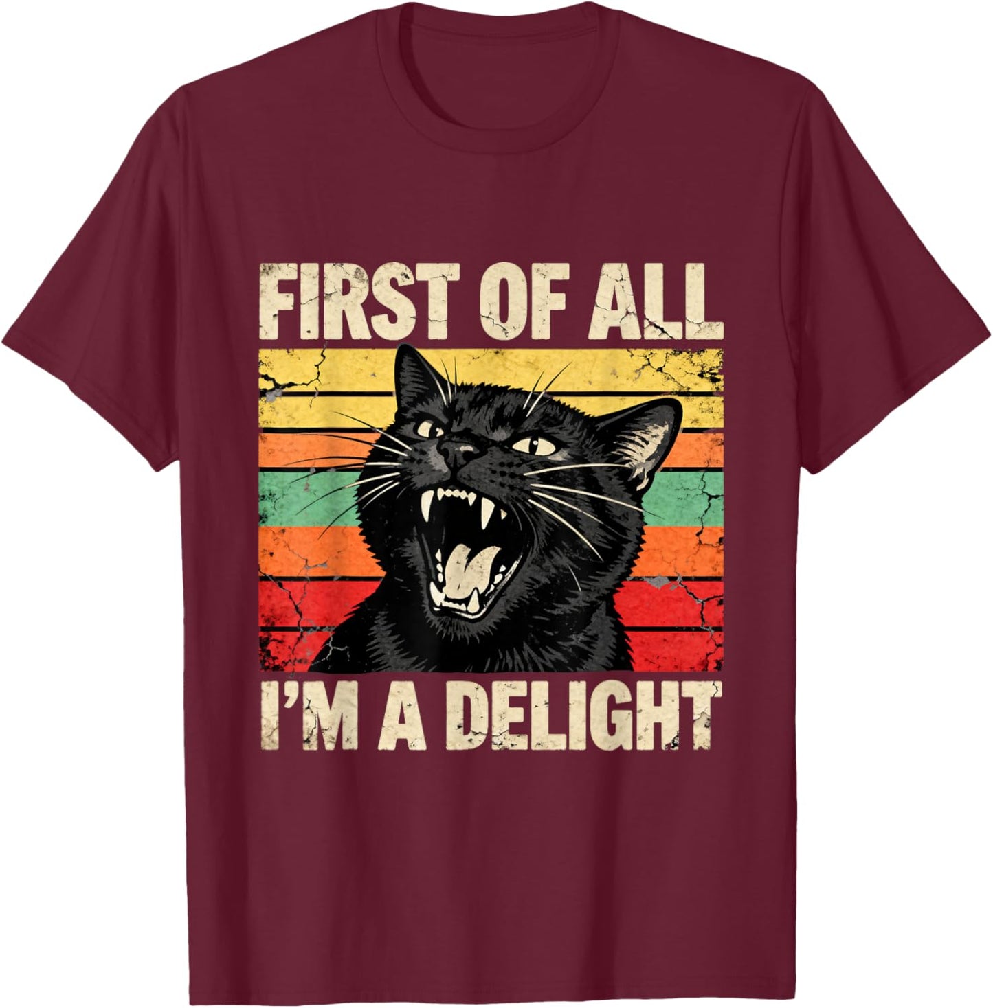 First of All I'm a Delight Funny Roaring Black Cat Men Women T-Shirt - T-Shirt | Maroon