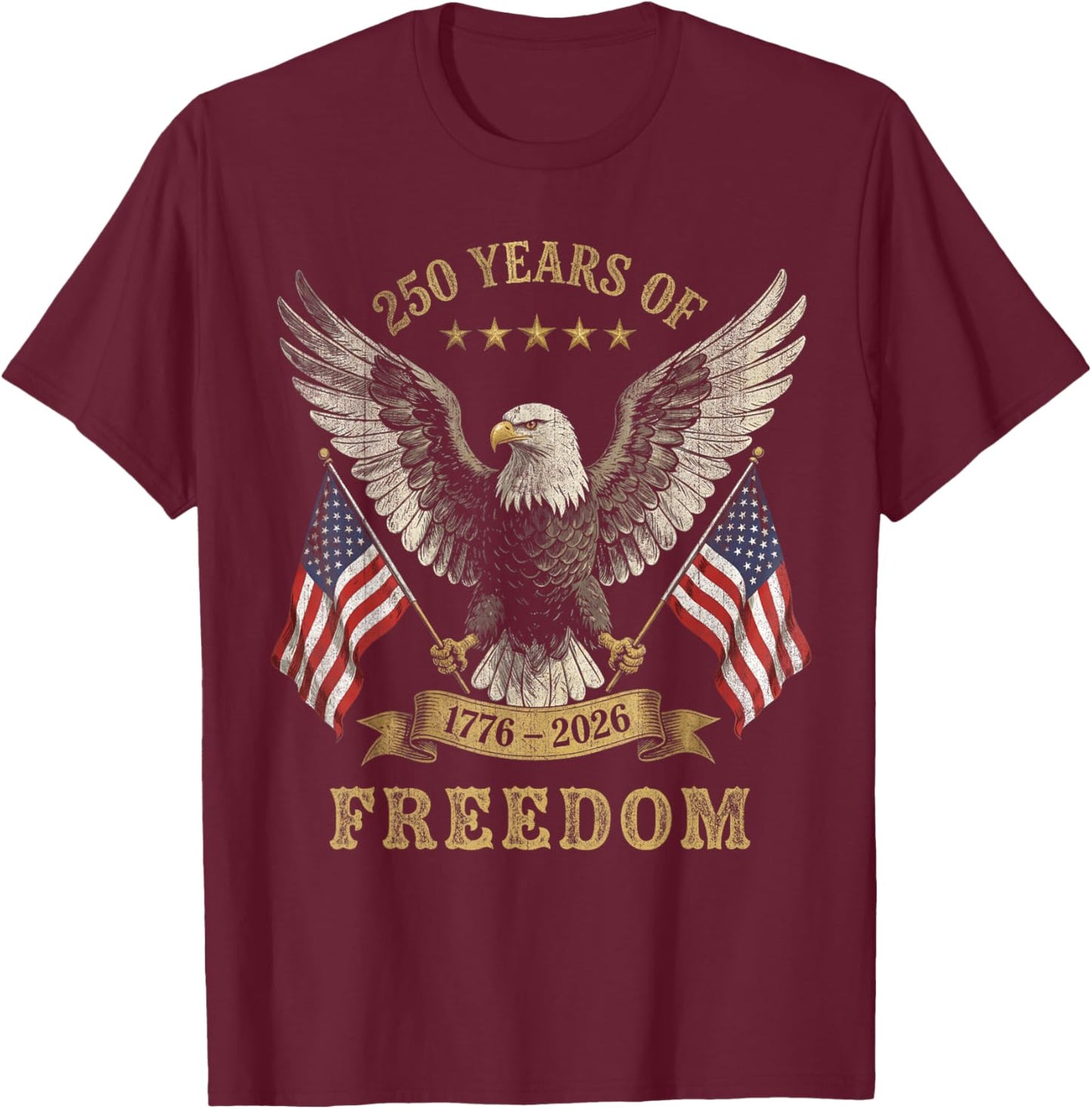 250 Years of Freedom America 1776 2026 T-Shirt - T-Shirt | Maroon