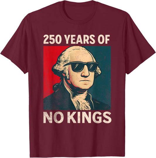 250 Years No Kings George Washington T-Shirt - T-Shirt | Maroon