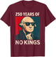 250 Years No Kings George Washington T-Shirt - T-Shirt | Maroon