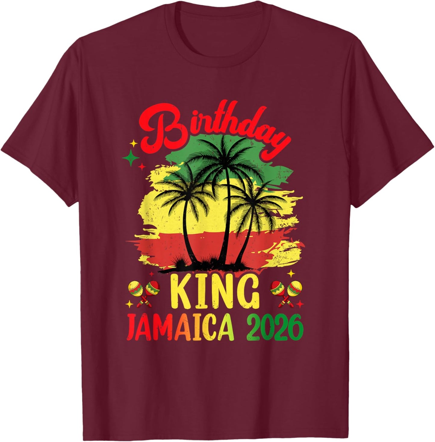 Birthday King Jamaica 2026 30Th 50Th Party Vacation Matching T-Shirt - T-Shirt | Maroon