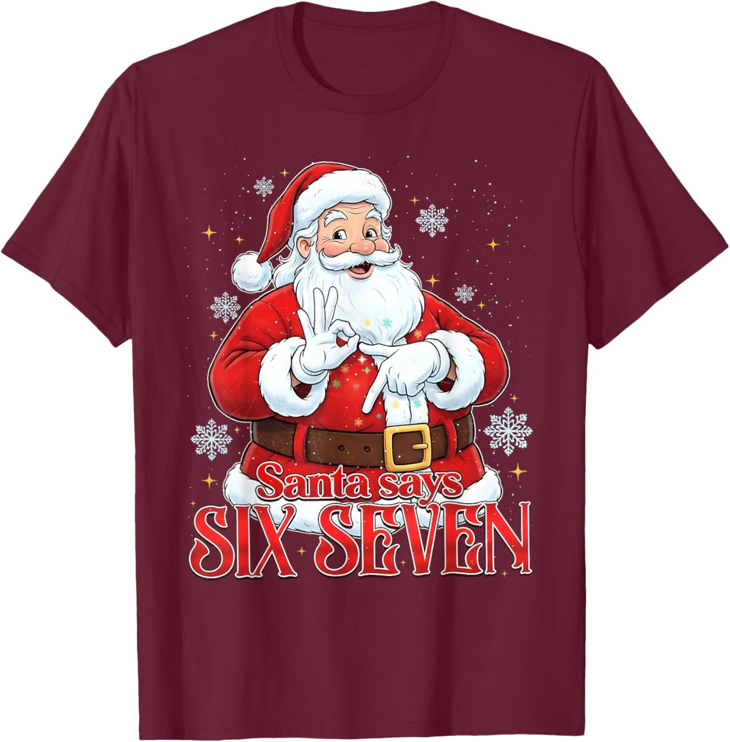 Santa Says Six Seven 67 Meme Christmas Holiday 6 7 Funny T-Shirt - T-Shirt | Maroon