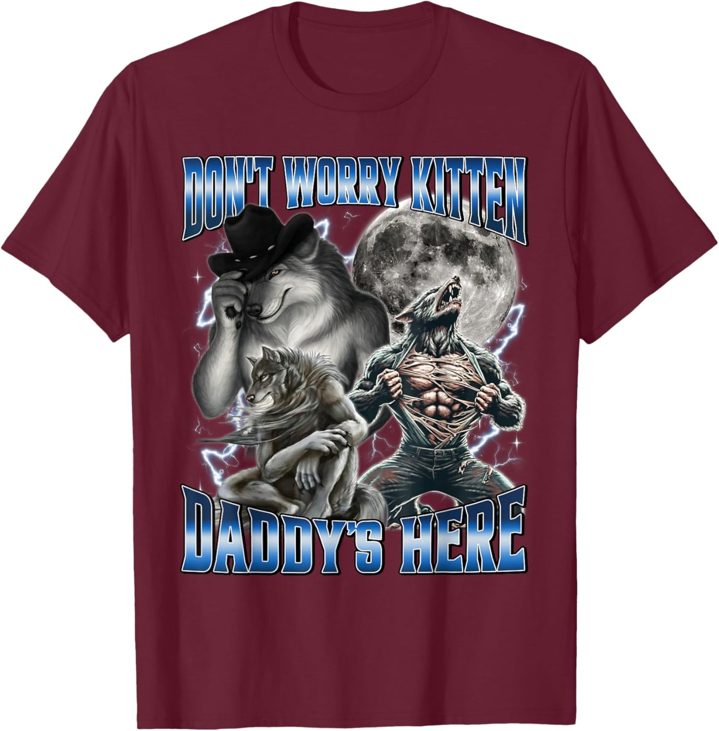 Don't Worry Kitten Daddy's Here Alpha Wolf Howling Meme T-Shirt - T-Shirt | Maroon