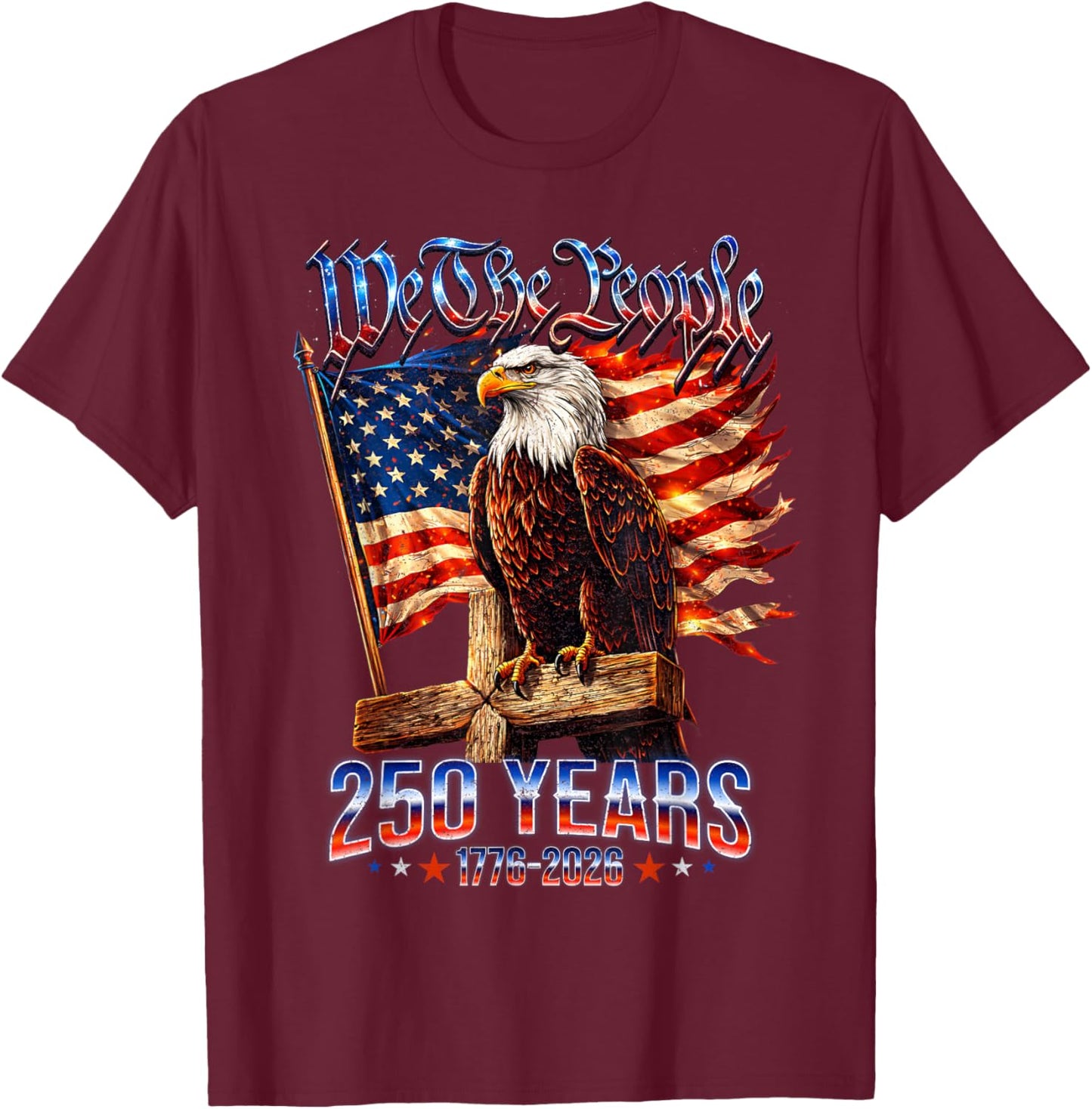 250 Years American 1776 2026 250th USA Birthday 4th of July T-Shirt - T-Shirt | Maroon