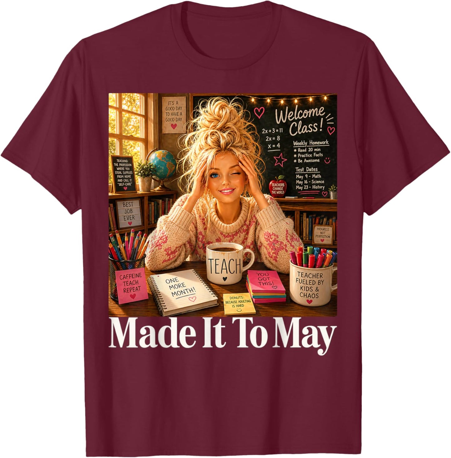 Funny Made It to May Teacher Girls Meme Last Day of School T-Shirt - T-Shirt | Maroon