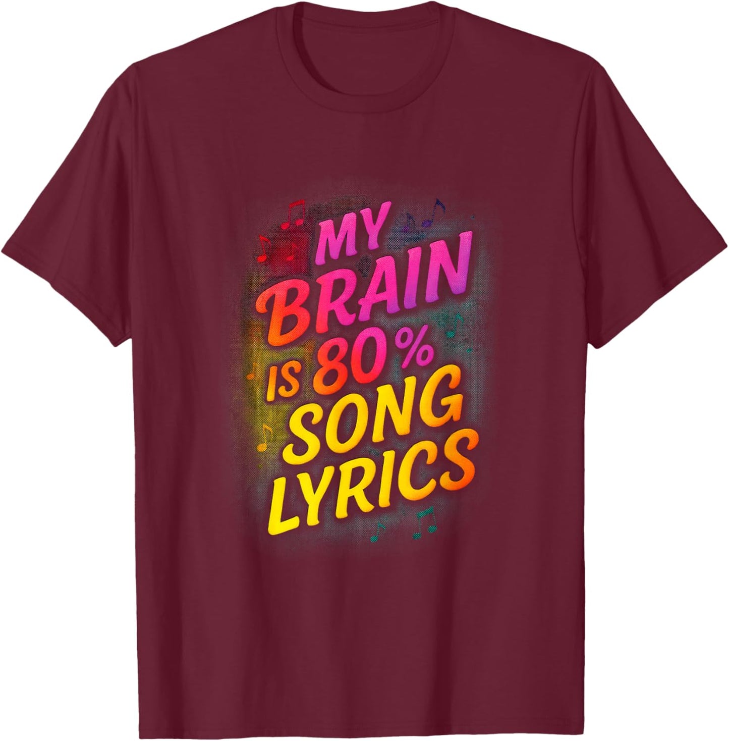 My Brain is 80% Song Lyrics - Music Lover Humor T-Shirt - T-Shirt | Maroon