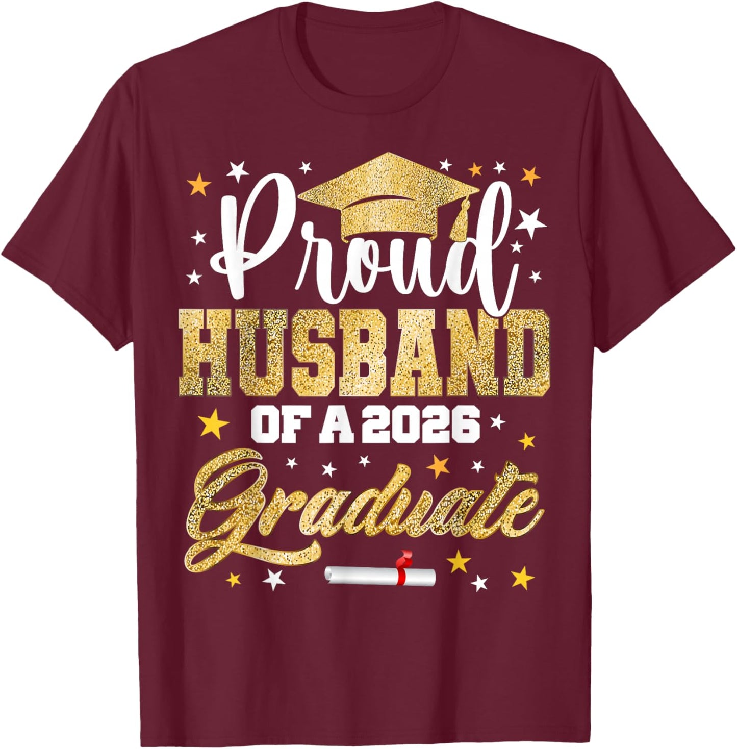 Proud Husband of 2026 Graduate Awesome Family College T-Shirt - T-Shirt | Maroon