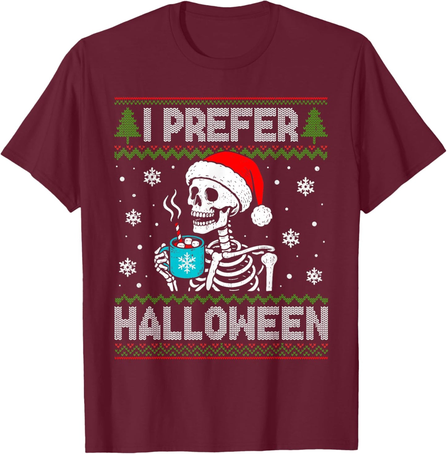 I Prefer Halloween Skeleton Ugly Christmas Spooky Holiday T-Shirt - T-Shirt | Maroon