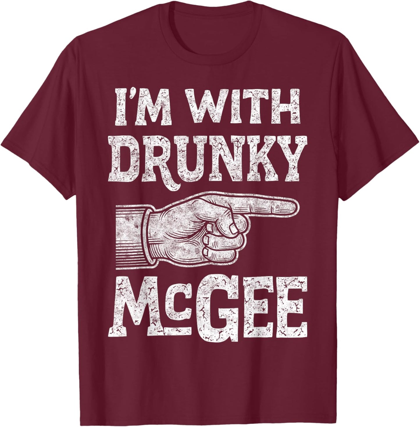 St. Patrick’s I'm with Drunky McGee Shenanigans Drink Beer T-Shirt - T-Shirt | Maroon