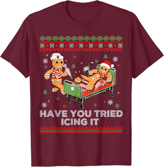 Have You Tried Icing It Christmas Nurse Gingerbread NICU T-Shirt - T-Shirt | Maroon