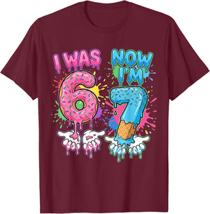 7 Years Old Birthday Dripping I was 6 Now I'm 7 67 Meme T-Shirt - T-Shirt | Maroon