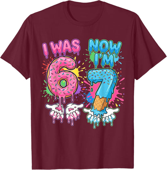 7 Years Old Birthday Dripping I was 6 Now I'm 7 67 Meme T-Shirt - T-Shirt | Maroon