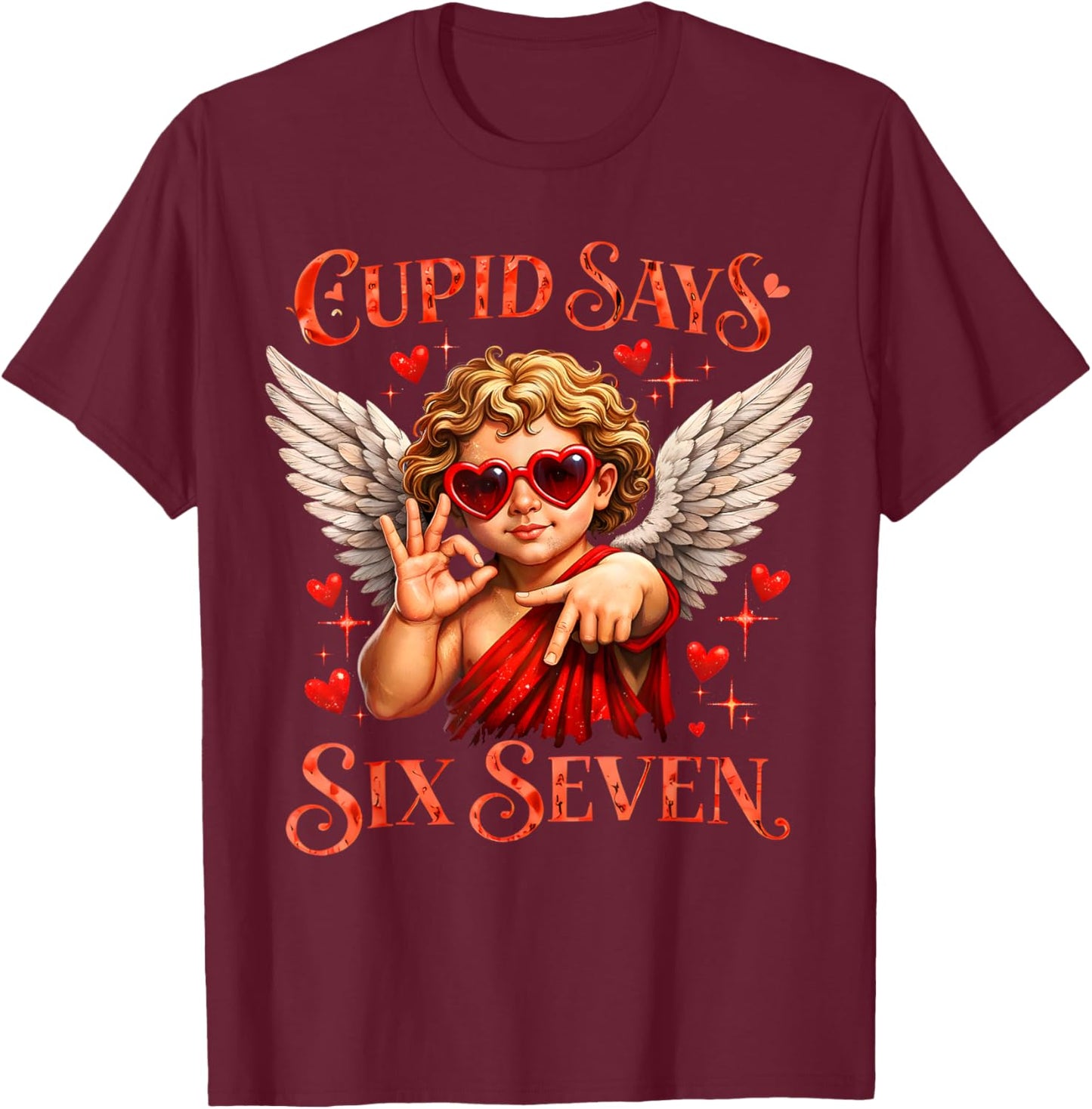 Cupid Says 67 for Kids Women Men Boys Girls Valentines Day T-Shirt - T-Shirt | Maroon