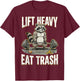 Lift Heavy Eat Trash Weightlifting Gym Workout Raccoon Funny T-Shirt - T-Shirt | Maroon