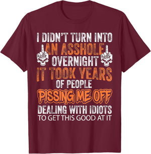 I Didn't Turn Into an Asshole Overnight Skeleton T-Shirt - T-Shirt | Maroon