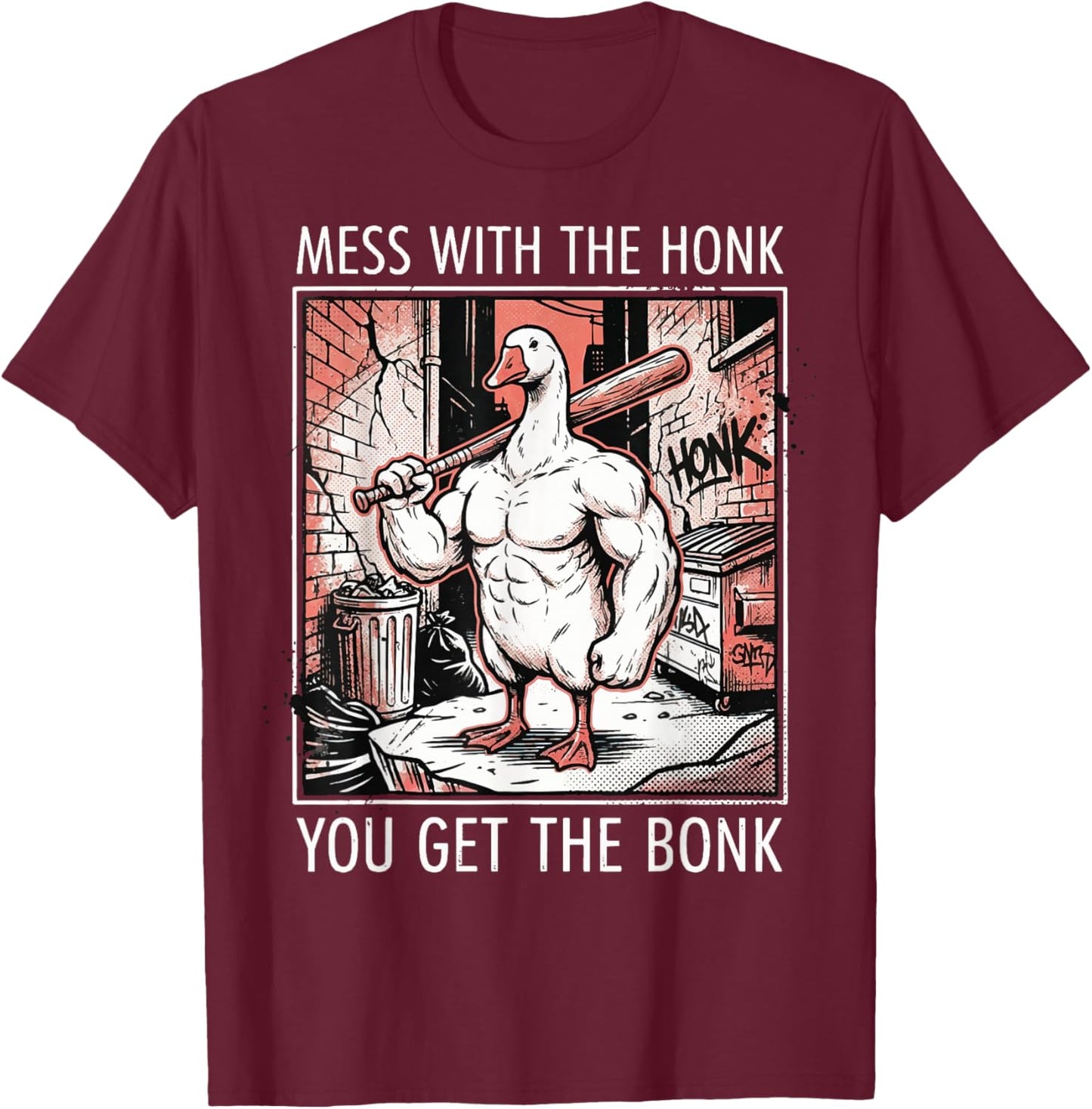 Mess with The Honk You Get The Bonk T-Shirt - T-Shirt | Maroon