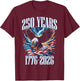 250 Years American 1776 2026 USA 250th Anniversary Men Women T-Shirt - T-Shirt | Maroon