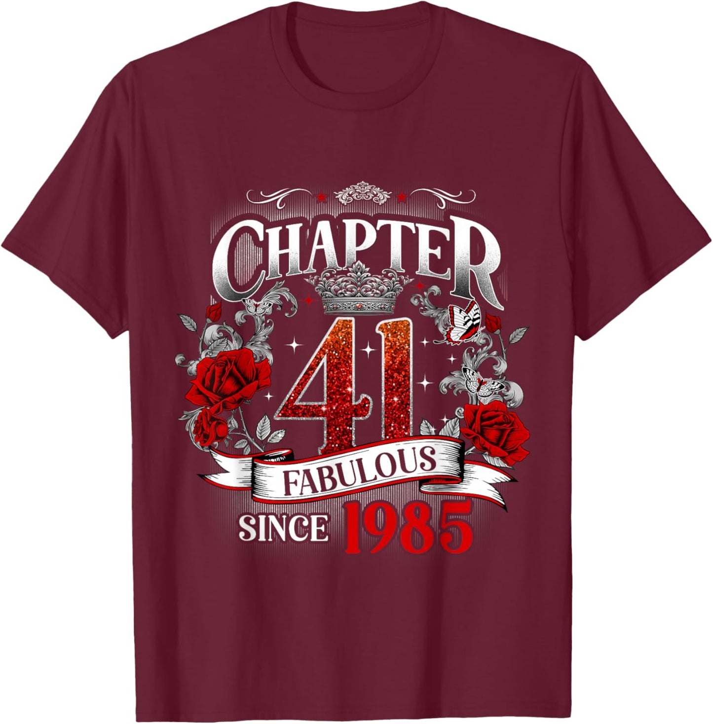 Chapter 41 Fabulous Since 1985 Roses 41st Birthday Women T-Shirt - T-Shirt | Maroon