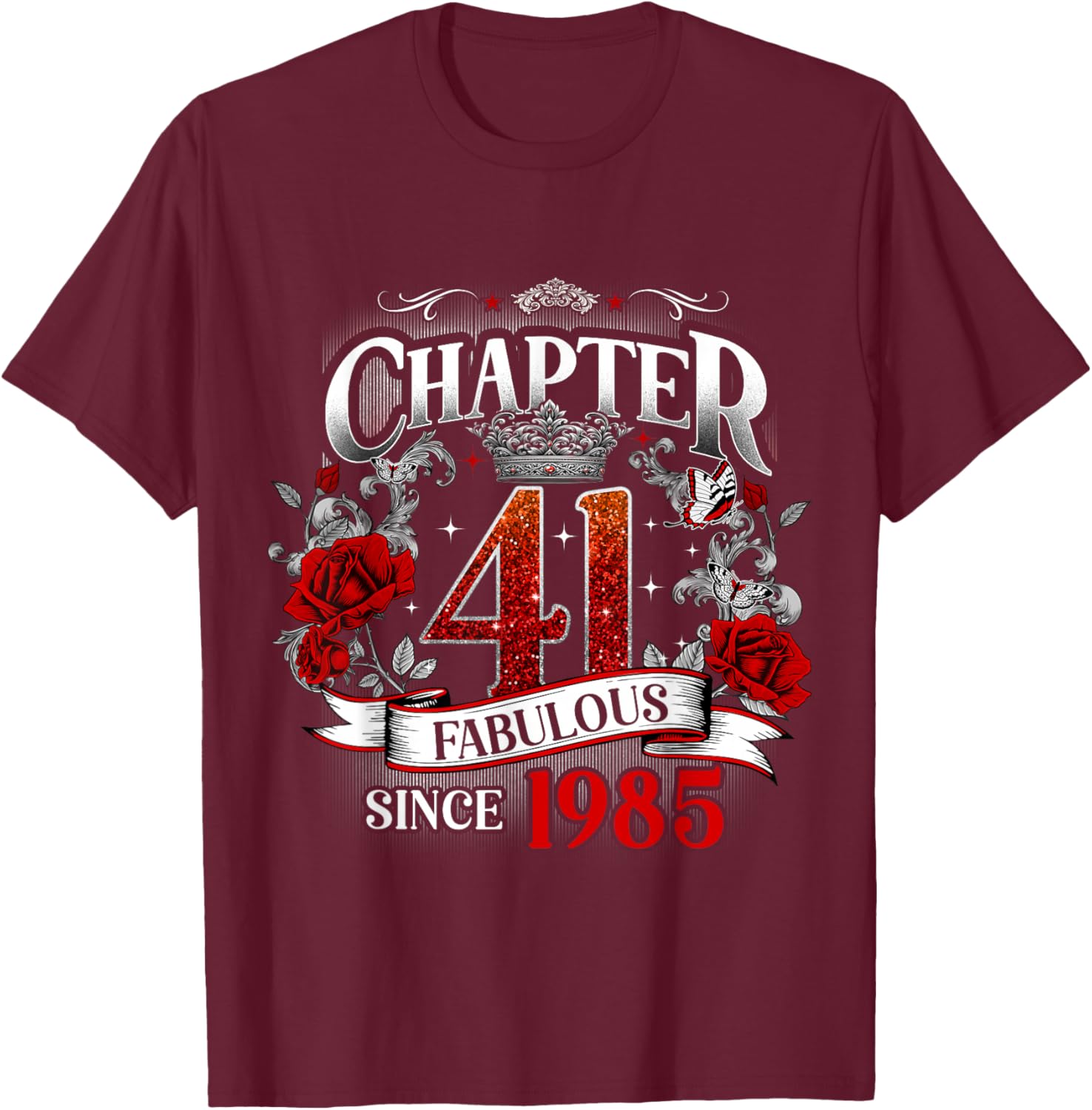 Chapter 41 Fabulous Since 1985 Roses 41st Birthday Women T-Shirt - T-Shirt | Maroon