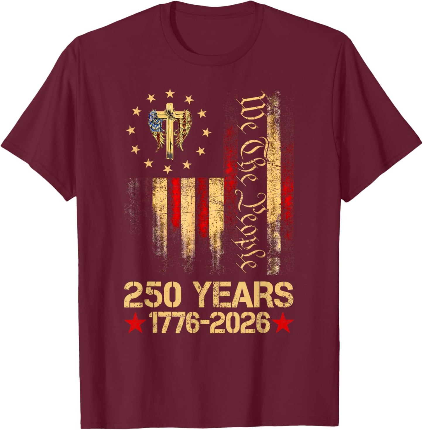 Flag Cross 250 Years Faith and Freedom 1776-2026 T-Shirt - T-Shirt | Maroon