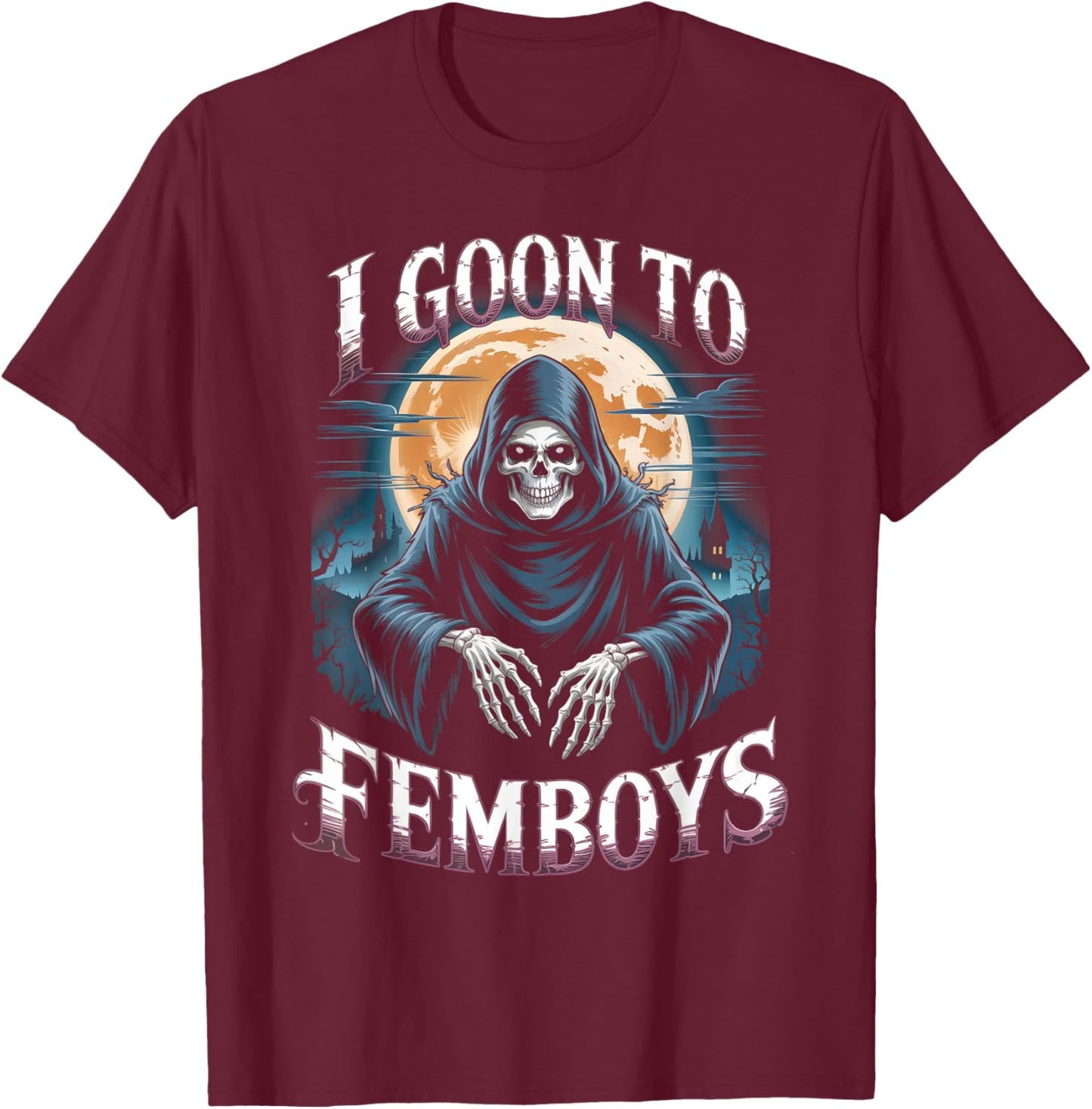 I Goon FEMBOYS Brainrot Meme Skeleton Edging Adult Humor T-Shirt - T-Shirt | Maroon