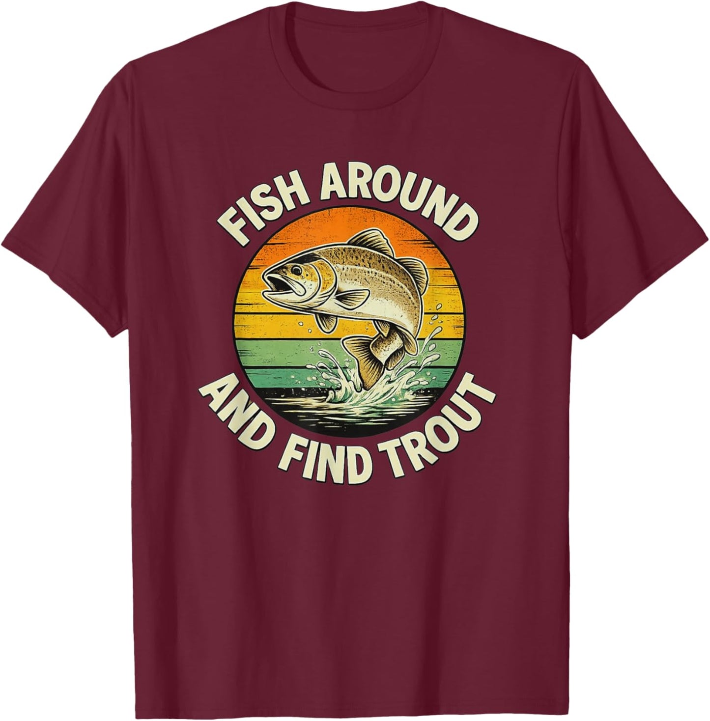 Funny Fishing Find Trout Pun and Dads T-Shirt - T-Shirt | Maroon