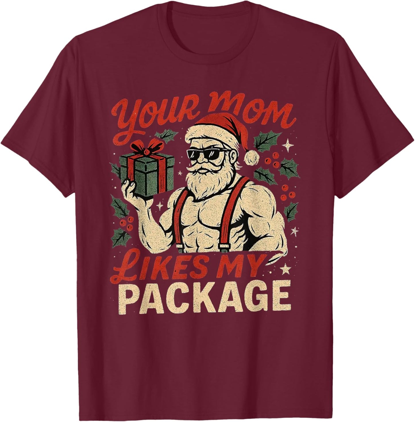 Your Mom Likes My Package Funny Santa Christmas T-Shirt - T-Shirt | Maroon