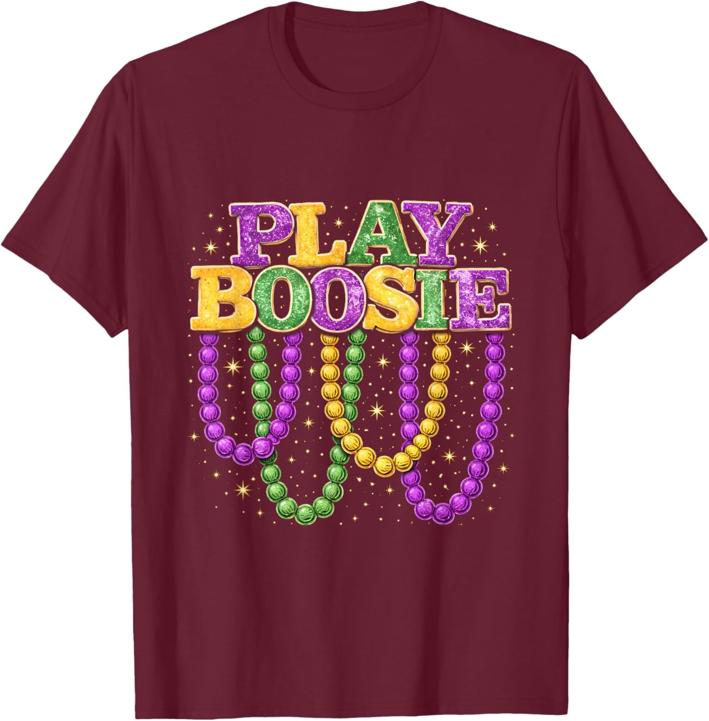 Play Boosie Mardi Gras Beads Funny Party Parade Design T-Shirt - T-Shirt | Maroon