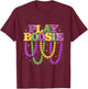 Play Boosie Mardi Gras Beads Funny Party Parade Design T-Shirt - T-Shirt | Maroon