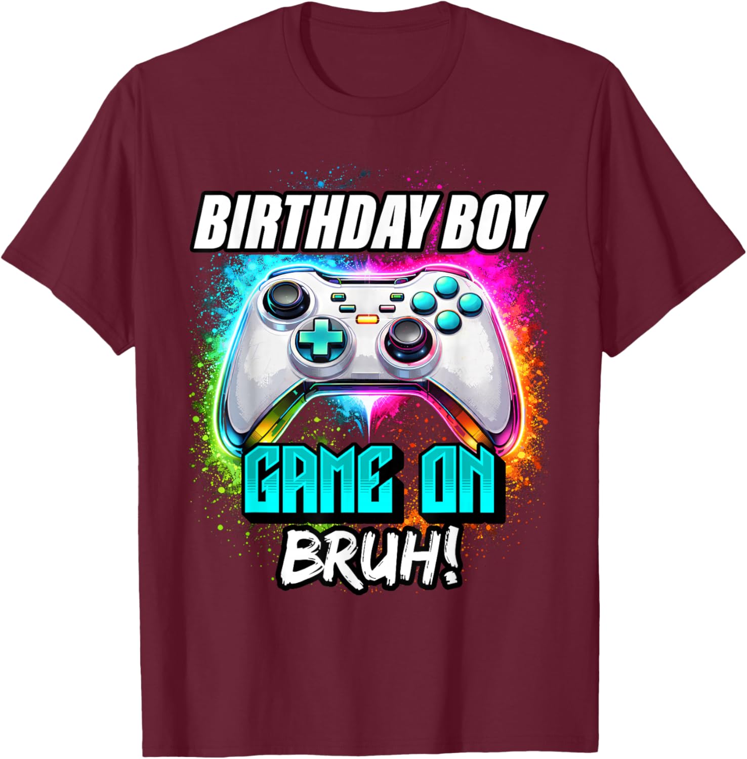 Video Game Birthday Boy Game On Bruh Gamer T-Shirt - T-Shirt | Maroon