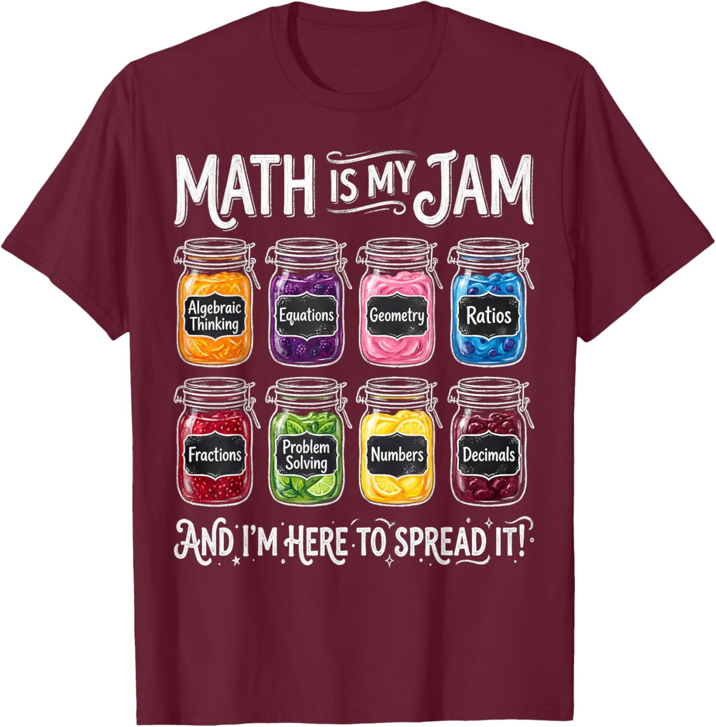 Math is My Jam and I'm Here to Spread It Teacher School T-Shirt - T-Shirt | Maroon