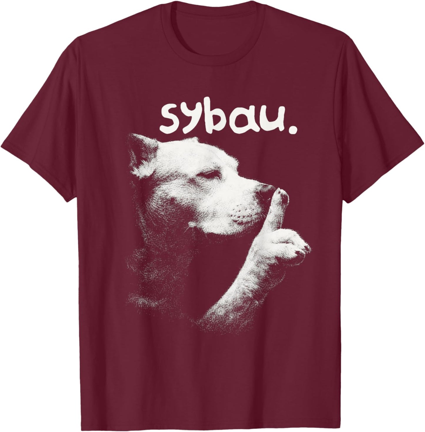 Dog Meme Dog Lover Sarcasm Sybau Gen Z Unhinged Brainrot T-Shirt - T-Shirt | Maroon