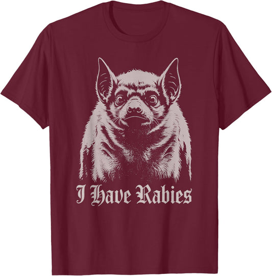 I Have Rabies T-Shirt - T-Shirt | Maroon