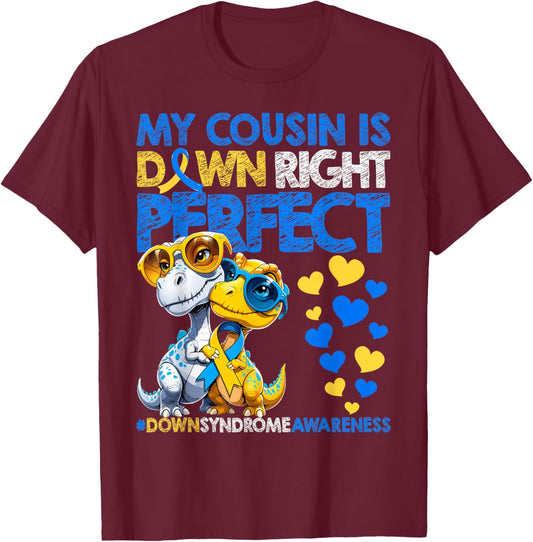 My Cousin is Down Right Perfect Down Syndrome Awareness T21 T-Shirt - T-Shirt | Maroon