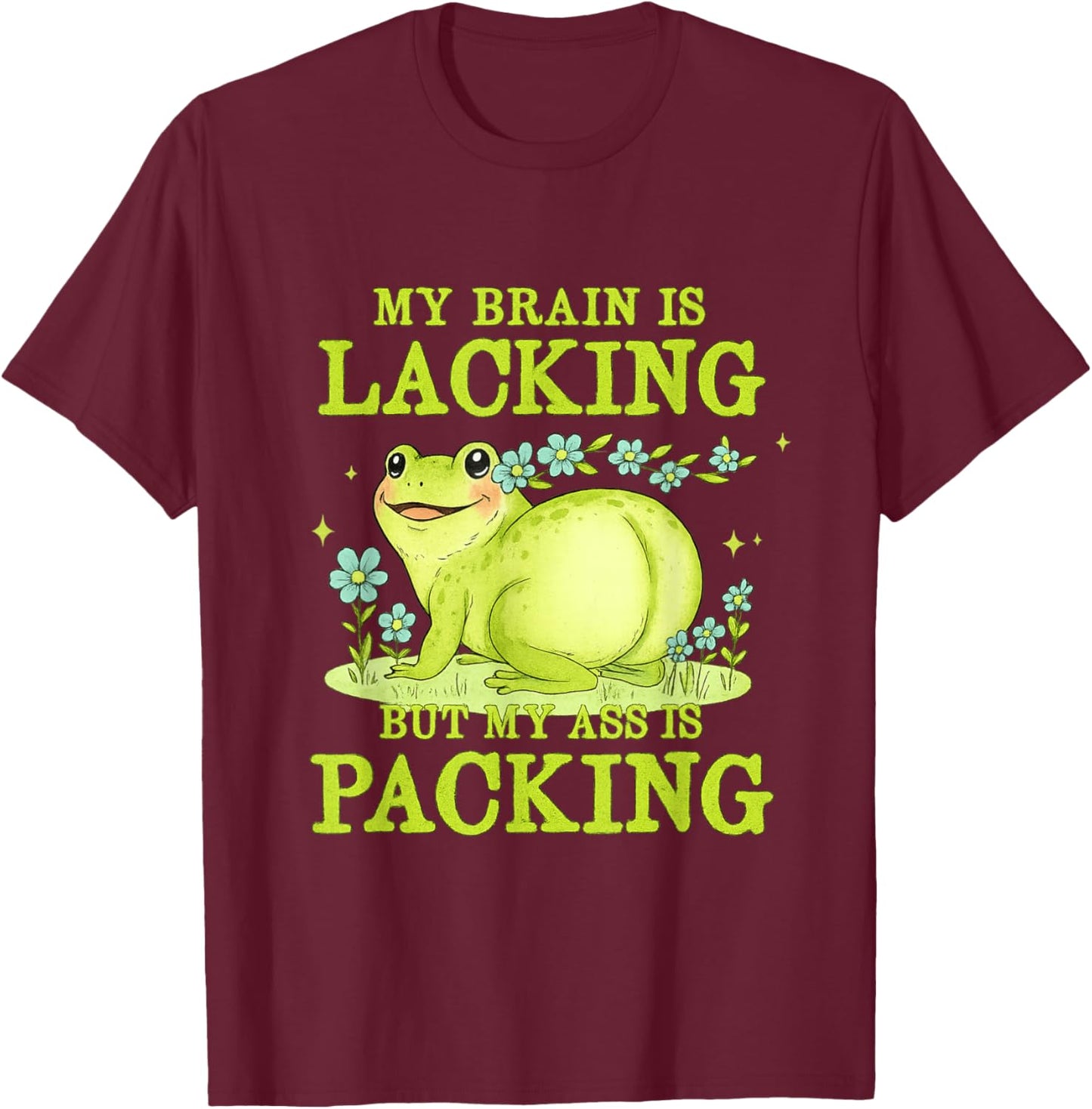 My Brain is Lacking Funny Unhinged Adult Meme Brainrot Humor T-Shirt - T-Shirt | Maroon