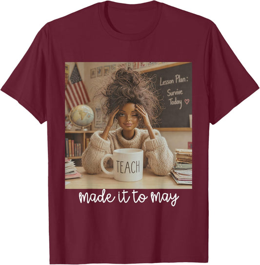Made It to May Funny Last Day of School Tired Teacher Meme T-Shirt - T-Shirt | Maroon