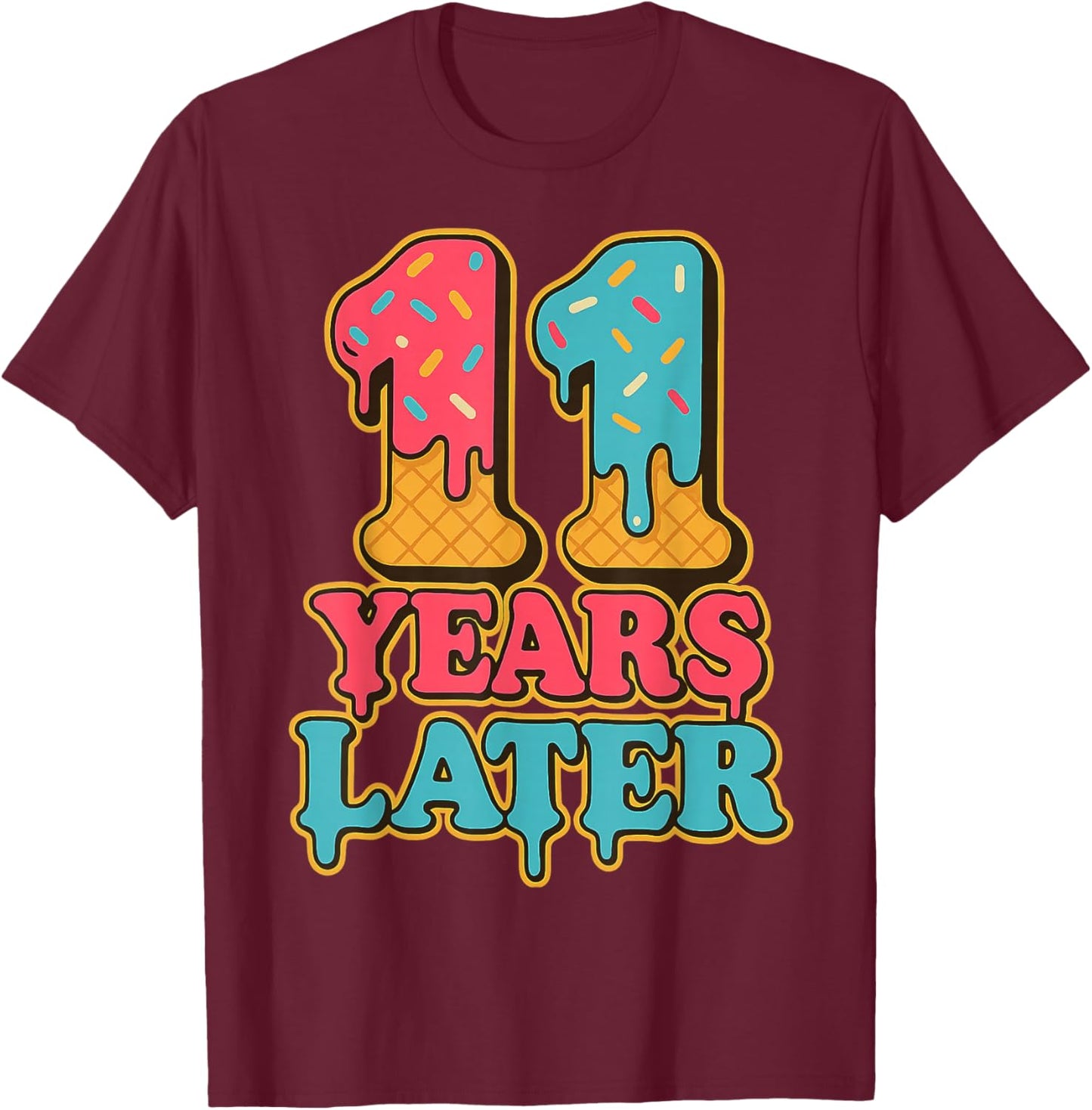Eleven Years Later 11th Birthday 11yr 2014 Funny Meme T-Shirt - T-Shirt | Maroon
