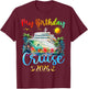 My Birthday Cruise 2026 Party Cruise Birthday Vacation T-Shirt - T-Shirt | Maroon