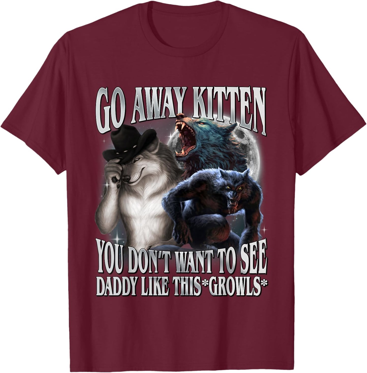 Go Away Kitten You Don't Want to See Daddy Like This T-Shirt - T-Shirt | Maroon