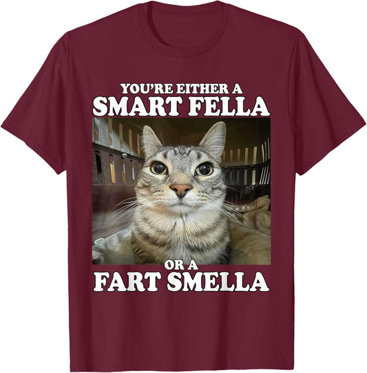 You're Either A Smart Fella Or A Fart Smella Funny Cat Meme T-Shirt - T-Shirt | Maroon