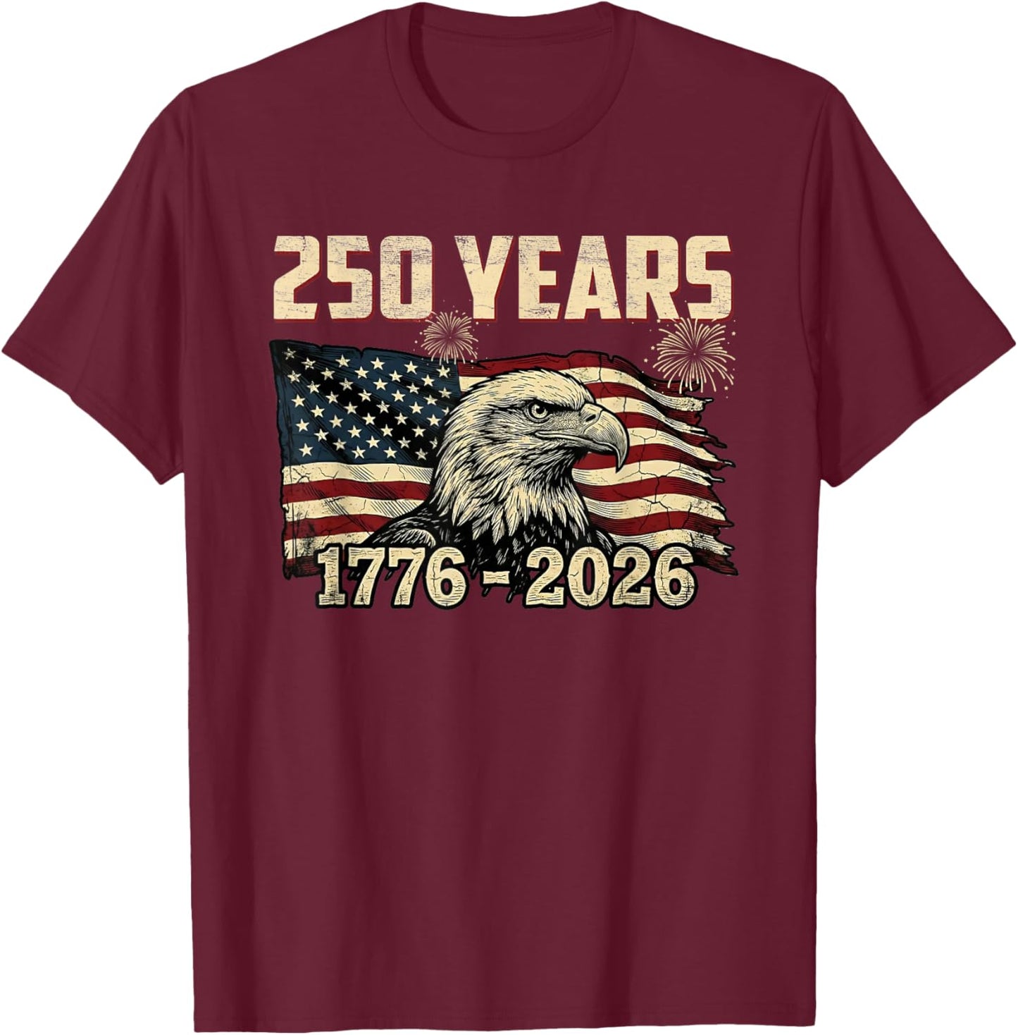 Patriotic Bald Eagle Flag 250 Years 1776-2026 250th Birthday T-Shirt - T-Shirt | Maroon